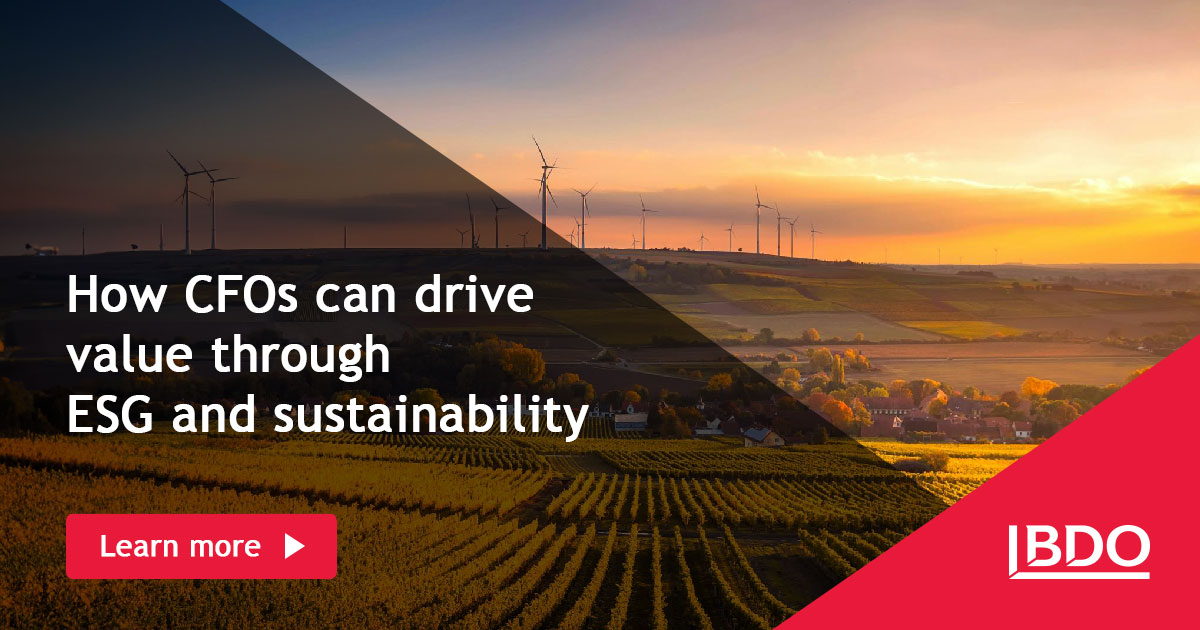 How CFOs Can Drive Value Through ESG And Sustainability - BDO